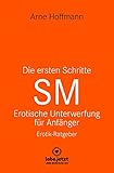 Die ersten Schritte SM Unterwerfung für Anfänger |...